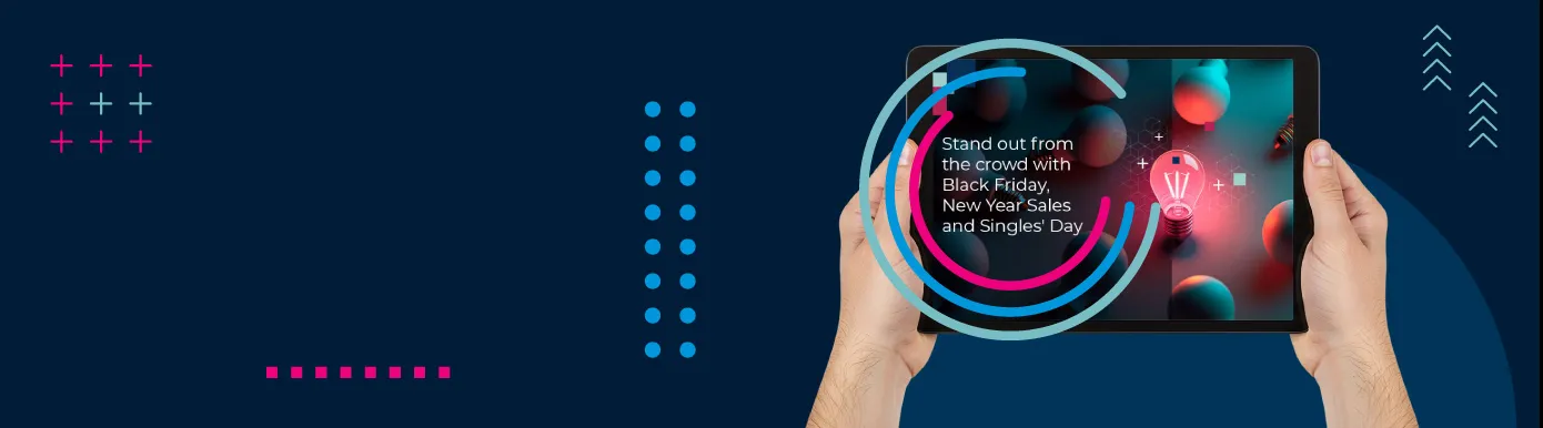 A blue background with a tablet and text that reads Stand out from the crowd with Black Friday, New Year Sales and Single's Day
